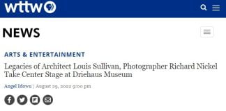 WTTW Chicago: Legacies of Architect Louis Sullivan, Photographer Richard Nickel Take Center Stage at Driehaus Museum