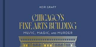 Chicago’s Fine Arts Building: Music, Magic, and Murder by Keir Graff